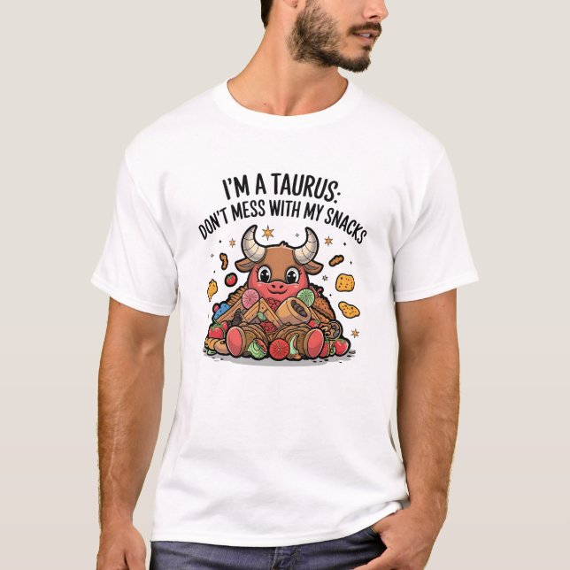 Ich bin ein Taurus Don't Mess mit meinen Snacks T-Shirt (Vorderseite)