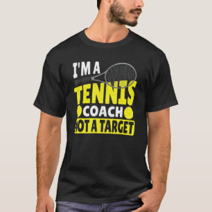 Ich bin ein Tennistrainer, kein Ziel - Tennisspiel T-Shirt