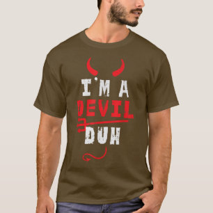Ich bin ein Teufel Duh Funny Halloween Kostüme Män T-Shirt
