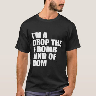 Ich bin ein Tropfen der F-Bomb-Mama T-Shirt