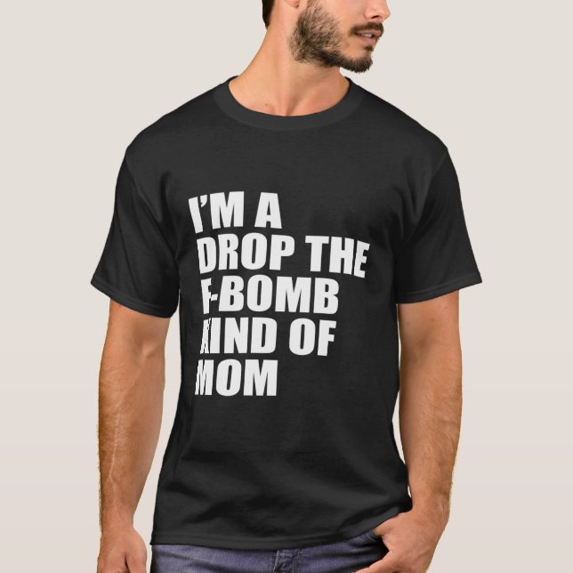 Ich bin ein Tropfen der F-Bomb-Mama T-Shirt (Vorderseite)