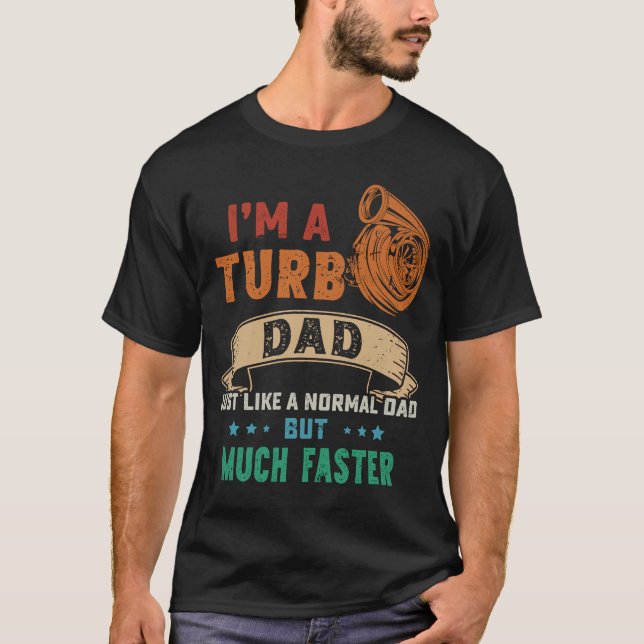 Ich bin ein Turbo-Vater, genau wie ein normaler Va T-Shirt (Vorderseite)