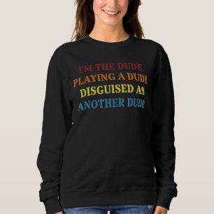 Ich bin ein Typ, der einen Typ spielt, der als ein Sweatshirt