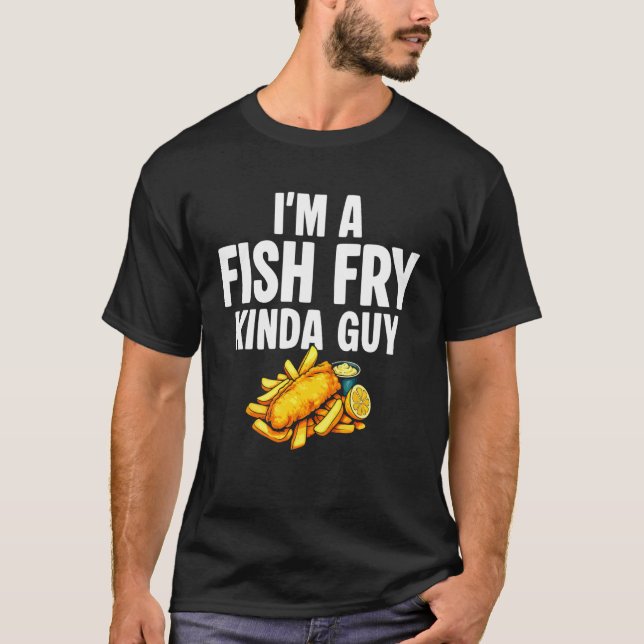 Ich bin ein Typ, der Fisch frittiert T-Shirt (Vorderseite)