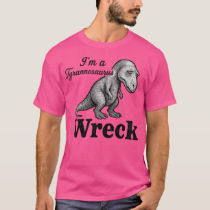Ich bin ein Tyrannosaurus-Wrack T-Shirt