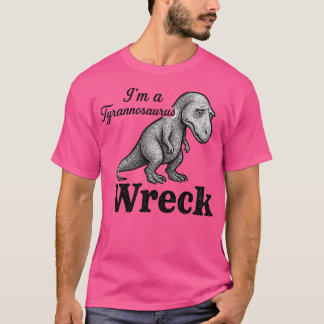 Ich bin ein Tyrannosaurus-Wrack T-Shirt