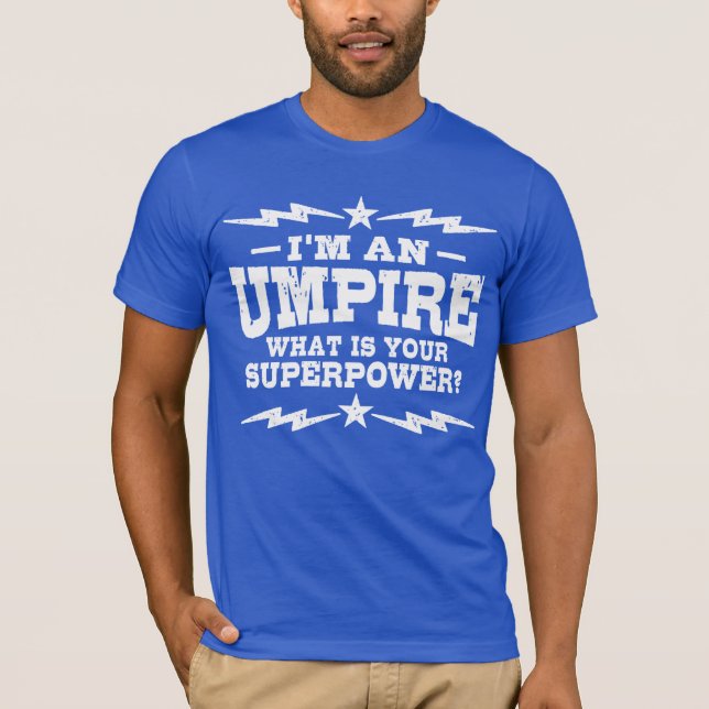 Ich bin ein Umpire, was deine Supermacht ist T-Shirt (Vorderseite)
