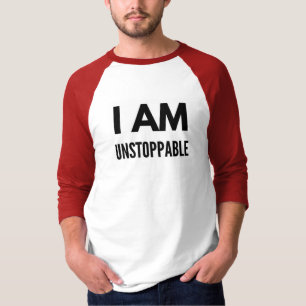 Ich bin ein unaufhaltsamer, Motivierend, anpassbar T-Shirt