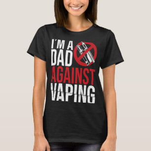 Ich bin ein Vater gegen das Vaping der strengen El T-Shirt