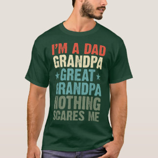Ich bin ein Vater Großgroßvater Nichts erschreckt T-Shirt