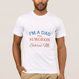 Ich bin ein Vater und ein Chirurg, dem nichts am H T-Shirt
