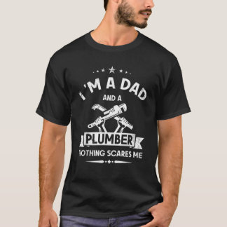 Ich bin ein Vater und ein Klempner, nichts stört m T-Shirt