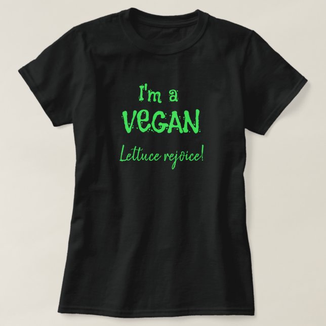 Ich bin ein Veganer "Lettuce Rejoice Funny T - Shi T-Shirt (Design vorne)