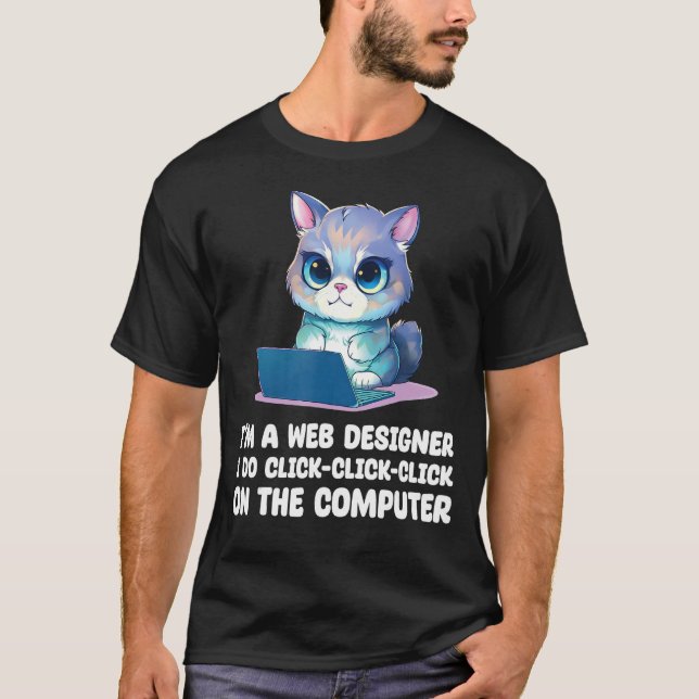 Ich bin ein Web-Designer, auf den ich klicke T-Shirt (Vorderseite)