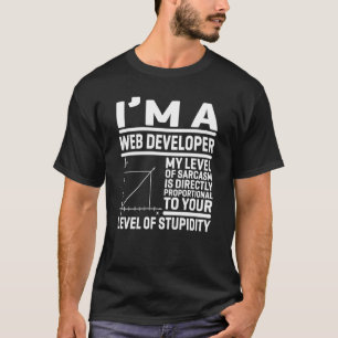 Ich bin ein Web-Entwickler mein Niveau von Sarcasm T-Shirt
