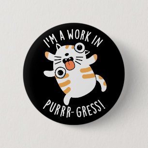 Ich bin ein Werk in Purr-gress Funny Cat Pun Dark  Button
