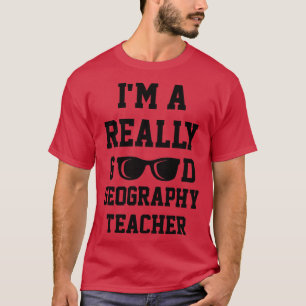 Ich bin ein wirklich guter Geografie-Lehrer T-Shirt