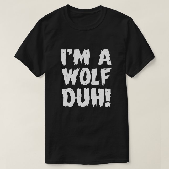 Ich bin ein Wolf Duh, der Halloween-Kostüm leicht  T-Shirt (Design vorne)