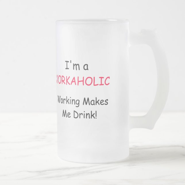 Ich bin EIN WORKAHOLIC - Funktion lässt mich Mattglas Bierglas (Rechts)