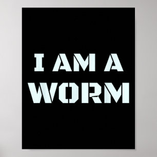 Ich bin ein Wurm in einfachem Kostüm leicht lustig Poster