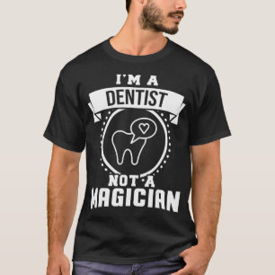 Ich bin ein Zahnarzt kein Zaubergeschenk Funny Den T-Shirt