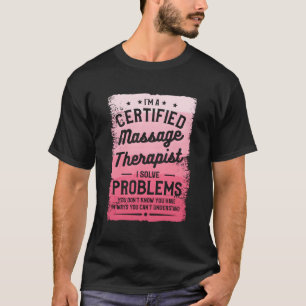 Ich bin ein zertifizierter Massagetherapeut, der P T-Shirt