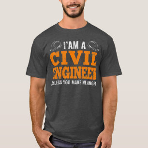 Ich bin ein Ziviler Ingenieur-Jokes im Zivilen Eng T-Shirt