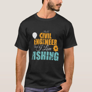 Ich bin ein Ziviler Ingenieur und Liebe Fischen T  T-Shirt