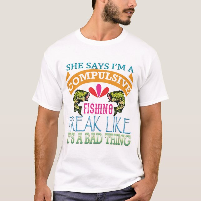 ICH bin ein zwanghafter Angler T-Shirt (Vorderseite)