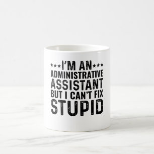 Ich bin eine administrative Assis, aber ich kann k Kaffeetasse