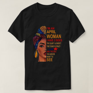 Ich bin eine April Frau habe ich 3 Seiten Geburtst T-Shirt