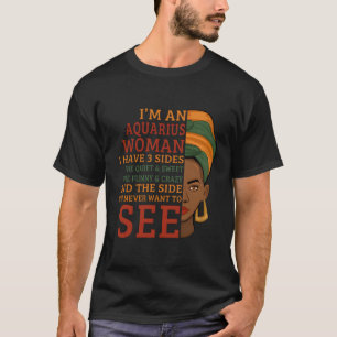 Ich bin eine Aquarius-Frau, die ich dreiteilige Fu T-Shirt