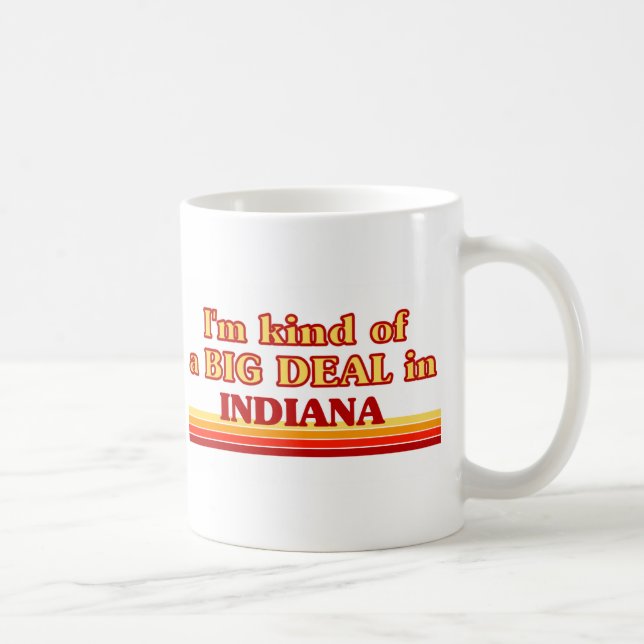 Ich bin eine Art BIG-DEAL für Indiana Tasse (Rechts)