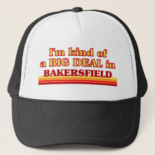 Ich bin eine Art BIG DEAL in Bakersfield Truckerkappe