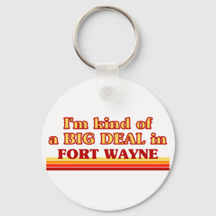 Ich bin eine Art BIG DEAL in Fort Wayne Schlüsselanhänger
