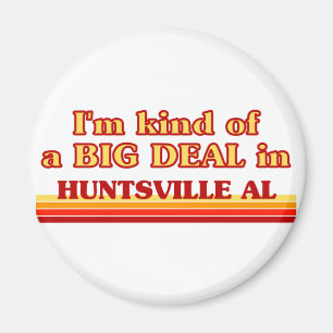 Ich bin eine Art BIG DEAL in Huntsville Magnet