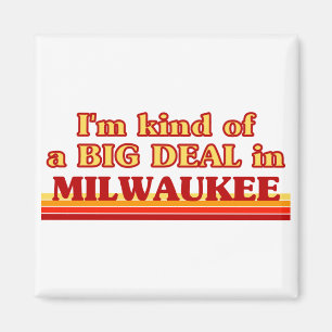 Ich bin eine Art BIG DEAL in Milwaukee Magnet