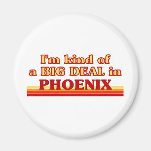 Ich bin eine Art BIG DEAL in Phoenix Magnet