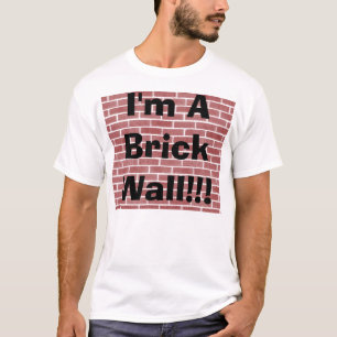 Ich bin eine Backsteinmauer!!! T-Shirt