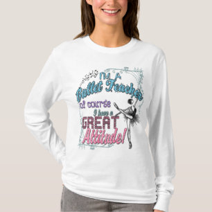 Ich bin eine Ballett-Lehrer-… große Haltung! T-Shirt