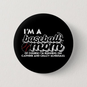 Ich bin eine Baseball-Mama, natürlich laufe ich au Button