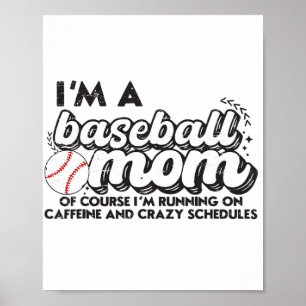 Ich bin eine Baseball-Mama, natürlich laufe ich au Poster
