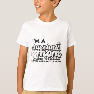 Ich bin eine Baseball-Mama, natürlich laufe ich au T-Shirt