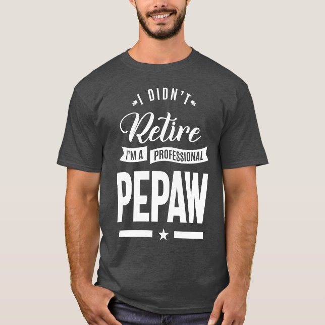 Ich bin eine Berufliche Pepaw T-Shirt (Vorderseite)