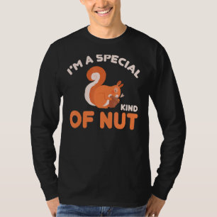 Ich bin eine besondere Art von Nusswald-Tierhörnch T-Shirt