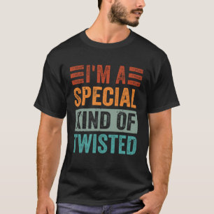 Ich bin eine besondere Art von Verdreht T-Shirt