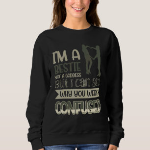 Ich bin eine Bestie, keine Göttin, die ich sehen k Sweatshirt