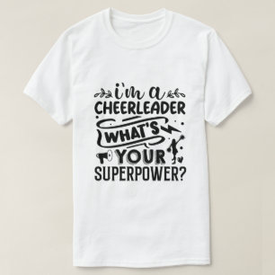 Ich bin eine Cheerleaderin, was ist deine Superkra T-Shirt