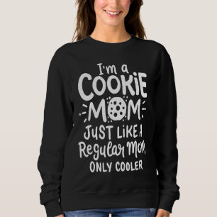 Ich bin eine Cookie-Mom, genau wie eine normale Mo Sweatshirt