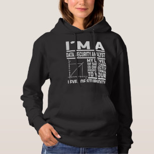Ich bin eine Datensicherheit, die mein Sarcasm-Lev Hoodie